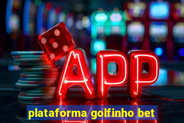 plataforma golfinho bet